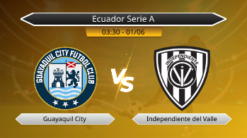 Ecuador Serie A Guayaquil City VS Independiente del Valle